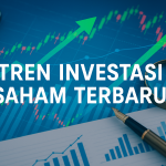 Tren Terbaru Saham Yang Wajib Diketahui Panduan Komprehensif Untuk Investor Cerdas